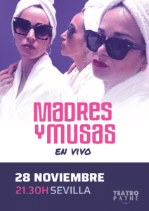 MADRES Y MUSAS, EN VIVO. Teatro Pathé, Sevilla 2024